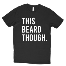 Load image into Gallery viewer, Craft Beard™ Men's This Beard Though Tee