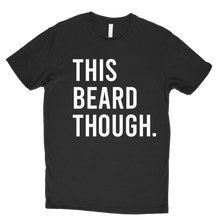 Load image into Gallery viewer, Craft Beard™ Men&#39;s This Beard Though Tee
